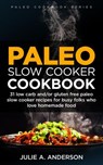 Paleo Slow Cooker Cookbook - Julie A. Anderson - 9781507074015