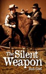 The Silent Weapon - Bob Giel - 9781507081310