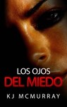 Los Ojos del Miedo - KJ McMurray - 9781507119372