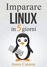 Imparare Linux in 5 giorni - Jason Cannon - 9781507120491