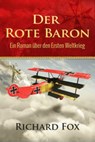 Der Rote Baron - Ein Roman über den Ersten Weltkrieg - Richard Fox - 9781507121269