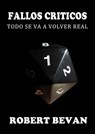 Fallos críticos - Todo se va a volver real - Robert Bevan - 9781507121726