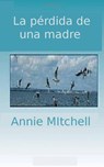 La Pérdida de una Madre - Annie Mitchell - 9781507121894