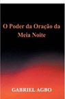 O Poder da Oração da Meia-Noite - Gabriel Agbo - 9781507122402