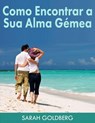 Como Encontrar a Sua Alma Gémea - Sarah Goldberg - 9781507123393