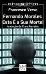 Fernando Morales, Esta É a Sua Morte! - Francesco Verso - 9781507125946