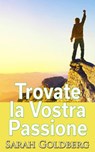 Trovate la Vostra Passione - Sarah Goldberg - 9781507126431