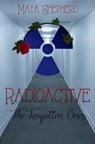 Radioactive: The Forgotten Ones - Maya Shepherd - 9781507129043