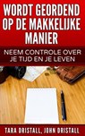Wordt Geordend op de Makkelijke Manier: Neem Controle over Je Tijd en Je Leven - Tara Dristall ; John Dristall - 9781507130674