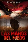 Las Manos del Miedo - KJ McMurray - 9781507131268