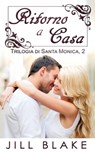 Ritorno a Casa (trilogia di Santa Monica, libro #2) - Jill Blake - 9781507134627