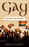 Gay: Homo zijn in de 21e eeuw - John A. K. Scott - 9781507152409