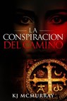 La Conspiración del Camino - KJ McMurray - 9781507153611