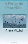 A Perda de Uma Mãe — Volume 1 & 2 - Annie Mitchell - 9781507156476