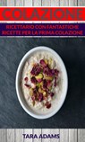 Colazione: Ricettario con Fantastiche Ricette Per La Prima Colazione - Tara Adams - 9781507158531