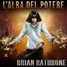 L'Alba del Potere - Brian Rathbone - 9781507159538