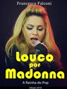 Louco por Madonna - A Rainha do Pop - Francesco Falconi - 9781507165843