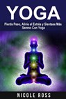 Pierda Peso, Alivie el Estrés y Sientase Más Sereno Con Yoga - Nicole Evans - 9781507177273