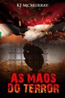 As Mãos do Terror - KJ McMurray - 9781507178171