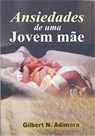 Ansiedades de uma jovem mãe - Dr. Gilbert Adimora - 9781507178225