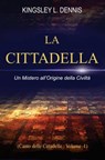 La Cittadella - Kingsley L. Dennis - 9781507179321
