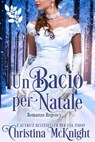 Un bacio per Natale - Christina McKnight - 9781507179598