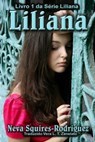 Livro 1 da Série Liliana - Liliana - Neva Squires-Rodriguez - 9781507179673