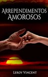 Arrependimentos Amorosos - Leroy Vincent - 9781507184622