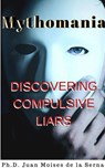 Mythomania, uncovering the compulsive liar. - Juan Moises de la Serna - 9781507186923