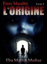 ÊTRES MAUDITS. L'ORIGINE - Eba Martín Muñoz - 9781507189412