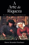 A Arte da Riqueza - Barreiras à Prosperidade - Baron Alexander Deschauer - 9781507191224