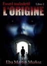 Esseri maledetti. L'origine - Eba Martín Muñoz - 9781507198575