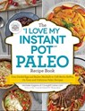 The "I Love My Instant Pot®" Paleo Recipe Book - Michelle Fagone - 9781507205754