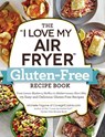 The "I Love My Air Fryer" Gluten-Free Recipe Book - Michelle Fagone - 9781507210413