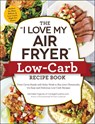 The "I Love My Air Fryer" Low-Carb Recipe Book - Michelle Fagone - 9781507212264