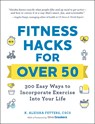 Fitness Hacks for over 50 - K. Aleisha Fetters - 9781507212783