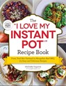 The "I Love My Instant Pot®" Recipe Book - Michelle Fagone - 9781507212813