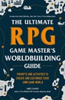 The Ultimate RPG Game Master's Worldbuilding Guide - James D’Amato - 9781507215517