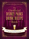 The Unofficial Disney Parks Drink Recipe Book - Ashley Craft - 9781507215951