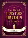 The Unofficial Disney Parks Drink Recipe Book - Ashley Craft - 9781507215951