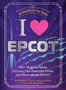 I Love EPCOT - Danielle Kelly ; Ian Wilson - 9781507224977