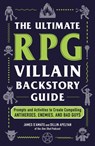 The Ultimate RPG Villain Backstory Guide - James D’Amato ; Dillin Apelyan - 9781507225301
