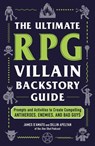 The Ultimate RPG Villain Backstory Guide - James D’Amato ; Dillin Apelyan - 9781507225318