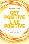 Get Positive Live Positive - Melinda D. Carver - 9781507300473