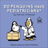 Do Penguins Have Pediatricians? - Patrick O'Donnell - 9781507300886