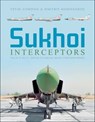 Sukhoi Interceptors - Yefim Gordon ; Dmitriy Komissarov - 9781507301760