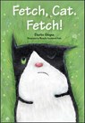 Fetch, Cat. Fetch! - Charles Ghigna - 9781507302798