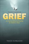 Transformative Grief - Tracee Dunblazier - 9781507303177