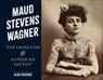 Maud Stevens Wagner - Alan Govenar - 9781507305379