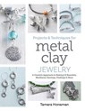 Projects and Techniques for Metal Clay Jewelry - Tamara Honaman - 9781507306215